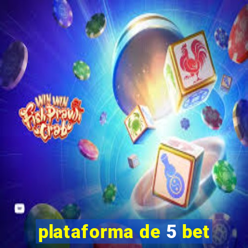 plataforma de 5 bet